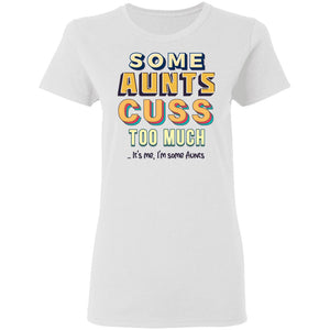 Some Aunts T-Shirt