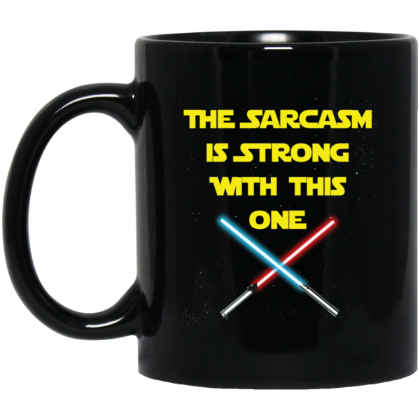 (On Sale) The Sarcasm Is Strong Mug