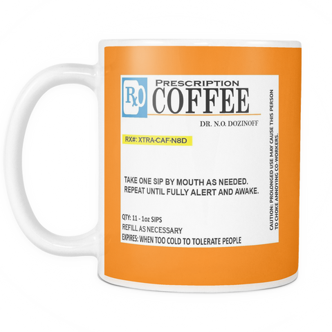 Funny - Prescription Coffee Mug